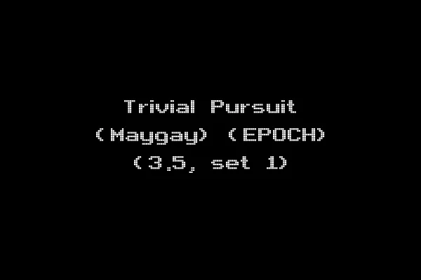 Trivial Pursuit (Maygay) (EPOCH) (3.5, set 1)