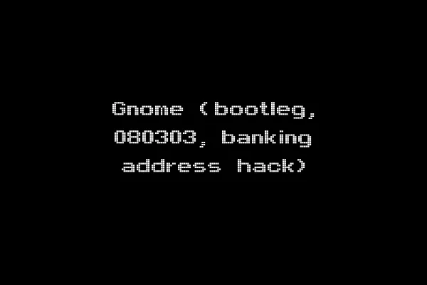 Gnome (bootleg, 080303, banking address hack)