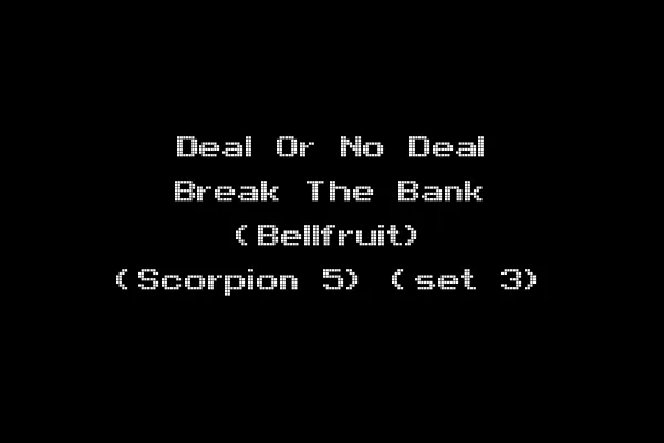 Deal Or No Deal Break The Bank (Bellfruit) (Scorpion 5) (set 3)