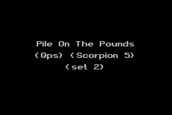 Pile On The Pounds (Qps) (Scorpion 5) (set 2)