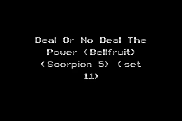 Deal Or No Deal The Power (Bellfruit) (Scorpion 5) (set 11)