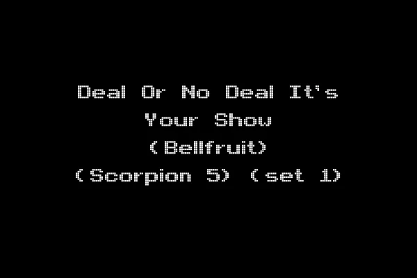 Deal Or No Deal It's Your Show (Bellfruit) (Scorpion 5) (set 1)