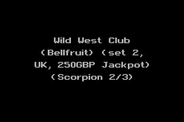 Wild West Club (Bellfruit) (set 2, UK, 250GBP Jackpot) (Scorpion 2/3)
