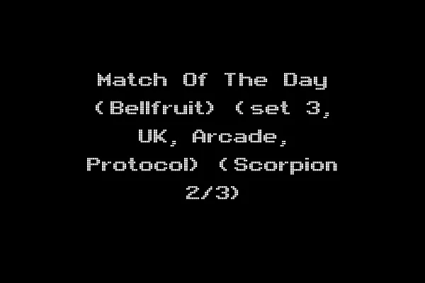 Match Of The Day (Bellfruit) (set 3, UK, Arcade, Protocol) (Scorpion 2/3)