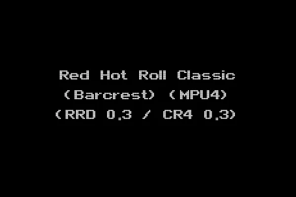 Red Hot Roll Classic (Barcrest) (MPU4) (RRD 0.3 / CR4 0.3)