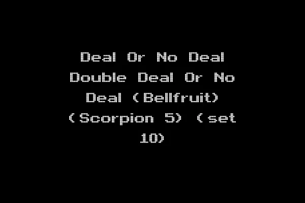 Deal Or No Deal Double Deal Or No Deal (Bellfruit) (Scorpion 5) (set 10)