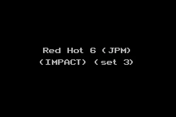 Red Hot 6 (JPM) (IMPACT) (set 3)