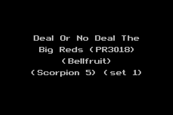 Deal Or No Deal The Big Reds (PR3018) (Bellfruit) (Scorpion 5) (set 1)