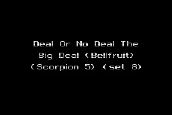 Deal Or No Deal The Big Deal (Bellfruit) (Scorpion 5) (set 8)