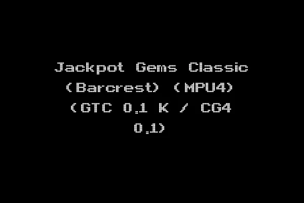 Jackpot Gems Classic (Barcrest) (MPU4) (GTC 0.1 K / CG4 0.1)