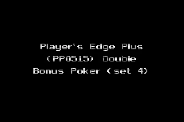 Player's Edge Plus (PP0515) Double Bonus Poker (set 4)