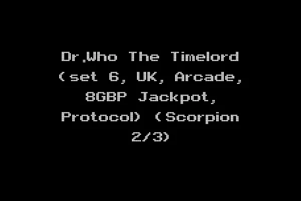 Dr.Who The Timelord (set 6, UK, Arcade, 8GBP Jackpot, Protocol) (Scorpion 2/3)