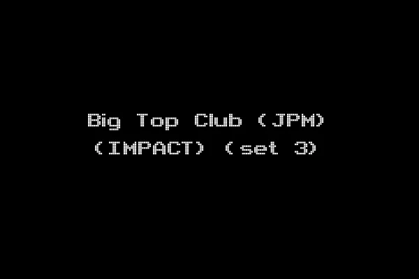 Big Top Club (JPM) (IMPACT) (set 3)