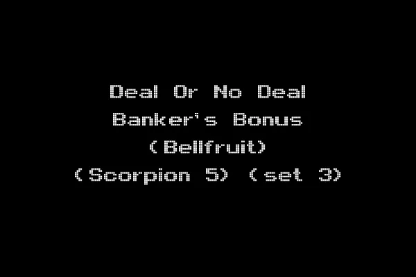 Deal Or No Deal Banker's Bonus (Bellfruit) (Scorpion 5) (set 3)