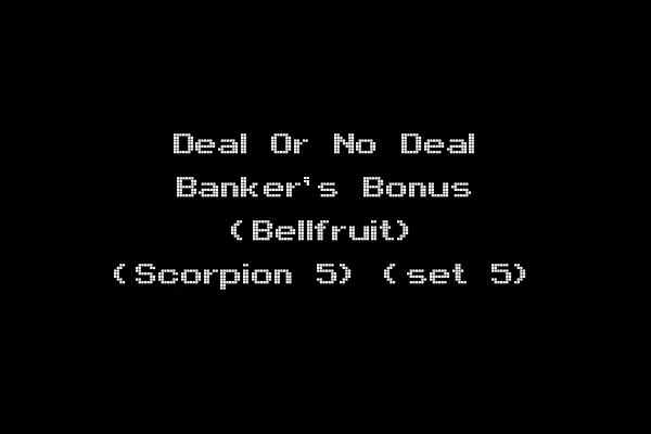 Deal Or No Deal Banker's Bonus (Bellfruit) (Scorpion 5) (set 5)