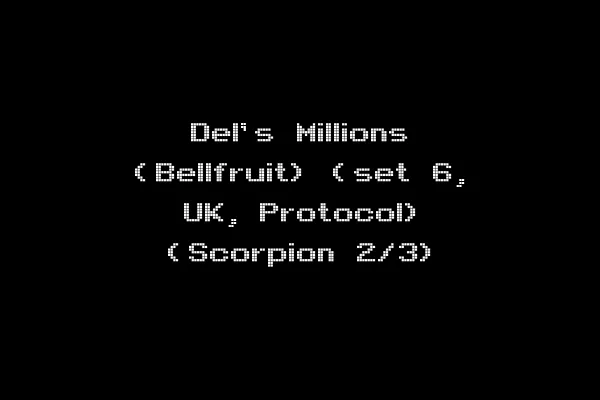 Del's Millions (Bellfruit) (set 6, UK, Protocol) (Scorpion 2/3)