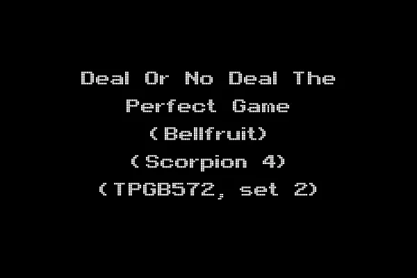 Deal Or No Deal The Perfect Game (Bellfruit) (Scorpion 4) (TPGB572, set 2)