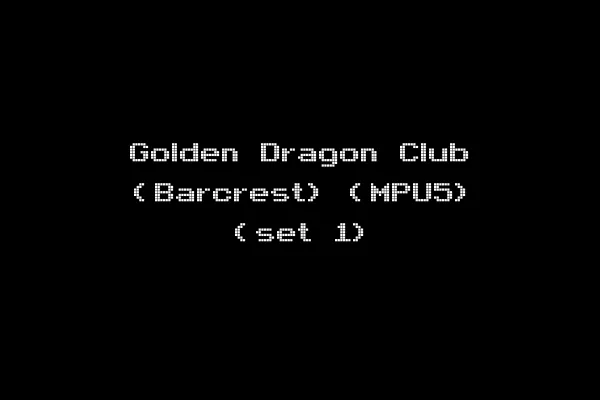 Golden Dragon Club (Barcrest) (MPU5) (set 1)