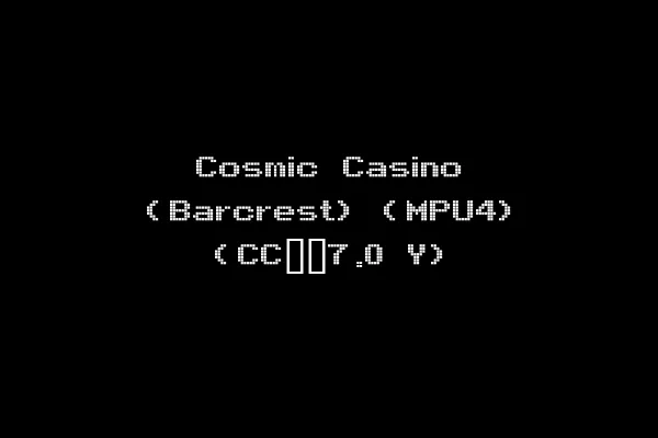 Cosmic Casino (Barcrest) (MPU4) (CC__7.0 Y)