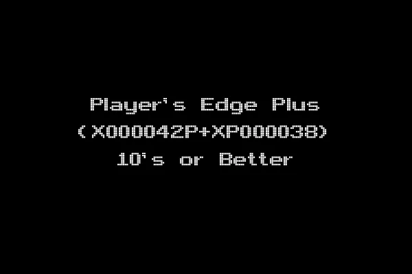 Player's Edge Plus (X000042P+XP000038) 10's or Better
