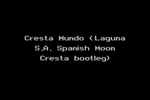 Cresta Mundo (Laguna S.A. Spanish Moon Cresta bootleg)