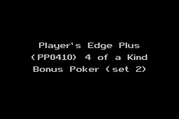 Player's Edge Plus (PP0410) 4 of a Kind Bonus Poker (set 2)