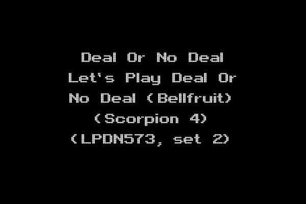 Deal Or No Deal Let's Play Deal Or No Deal (Bellfruit) (Scorpion 4) (LPDN573, set 2)
