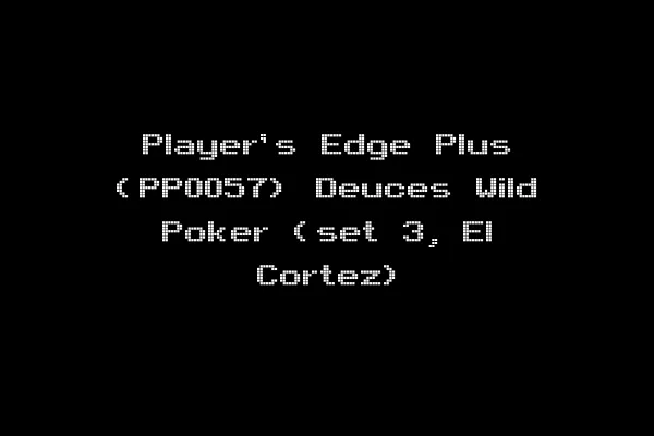 Player's Edge Plus (PP0057) Deuces Wild Poker (set 3, El Cortez)