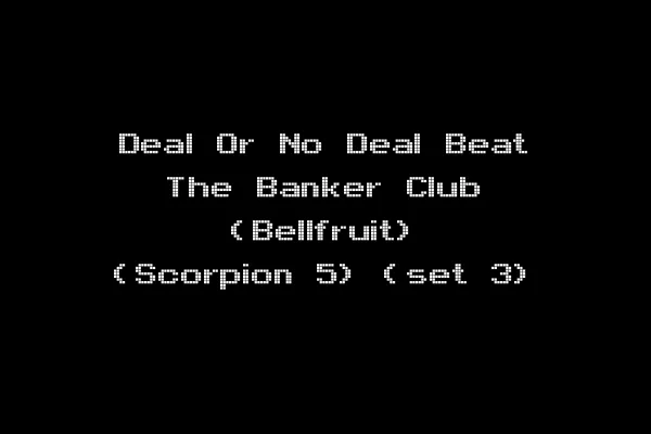 Deal Or No Deal Beat The Banker Club (Bellfruit) (Scorpion 5) (set 3)
