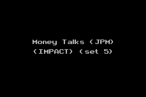 Money Talks (JPM) (IMPACT) (set 5)