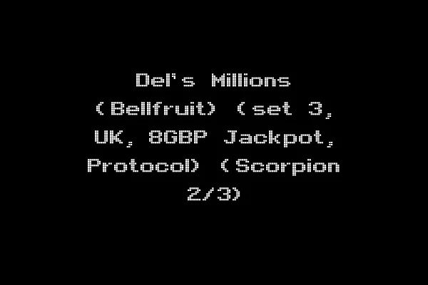Del's Millions (Bellfruit) (set 3, UK, 8GBP Jackpot, Protocol) (Scorpion 2/3)