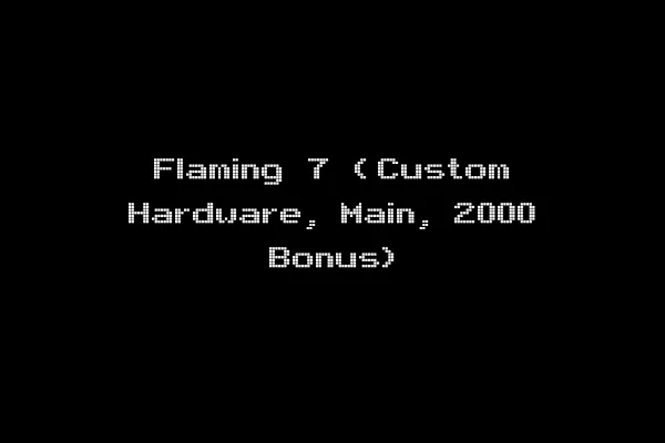Flaming 7 (Custom Hardware, Main, 2000 Bonus)