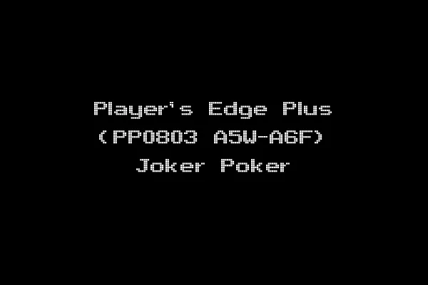 Player's Edge Plus (PP0803 A5W-A6F) Joker Poker