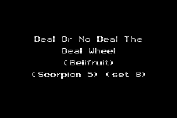 Deal Or No Deal The Deal Wheel (Bellfruit) (Scorpion 5) (set 8)