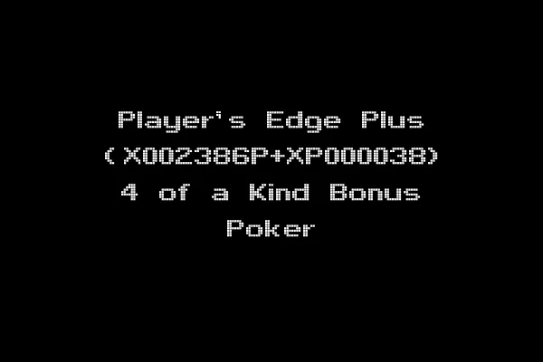 Player's Edge Plus (X002386P+XP000038) 4 of a Kind Bonus Poker
