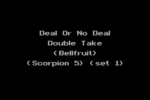 Deal Or No Deal Double Take (Bellfruit) (Scorpion 5) (set 1)