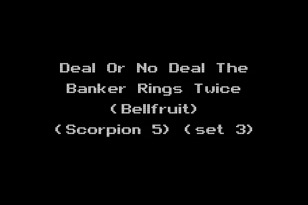 Deal Or No Deal The Banker Rings Twice (Bellfruit) (Scorpion 5) (set 3)