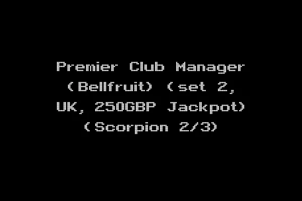 Premier Club Manager (Bellfruit) (set 2, UK, 250GBP Jackpot) (Scorpion 2/3)