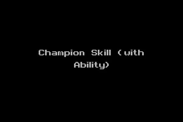 Champion Skill (with Ability)