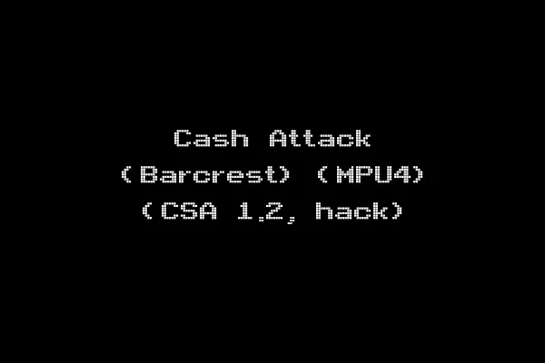 Cash Attack (Barcrest) (MPU4) (CSA 1.2, hack)