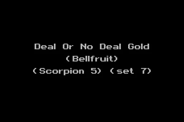 Deal Or No Deal Gold (Bellfruit) (Scorpion 5) (set 7)