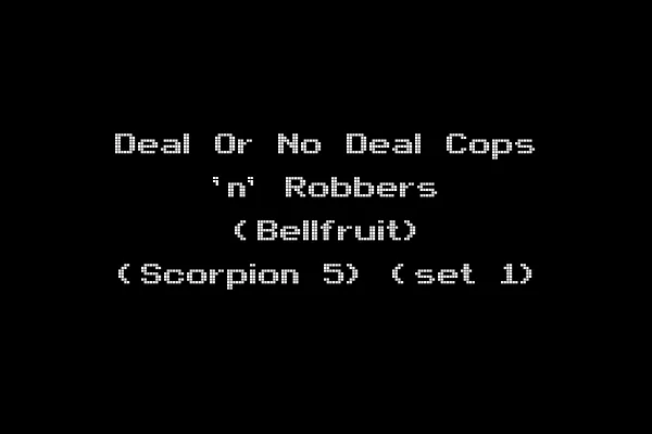 Deal Or No Deal Cops 'n' Robbers (Bellfruit) (Scorpion 5) (set 1)