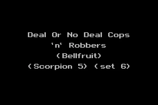 Deal Or No Deal Cops 'n' Robbers (Bellfruit) (Scorpion 5) (set 6)