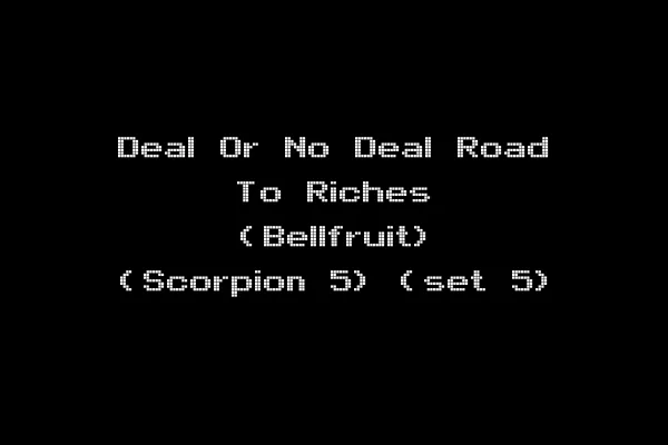 Deal Or No Deal Road To Riches (Bellfruit) (Scorpion 5) (set 5)