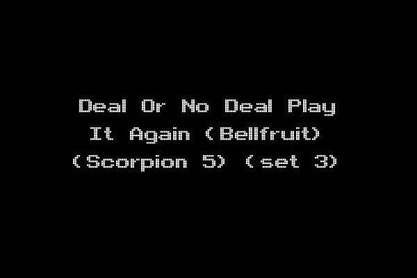 Deal Or No Deal Play It Again (Bellfruit) (Scorpion 5) (set 3)