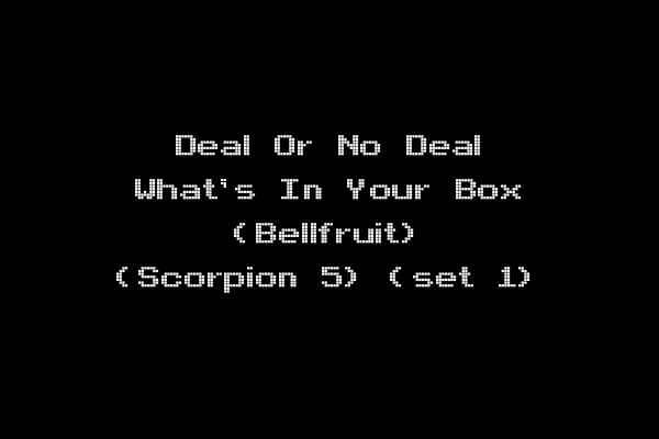 Deal Or No Deal What's In Your Box (Bellfruit) (Scorpion 5) (set 1)