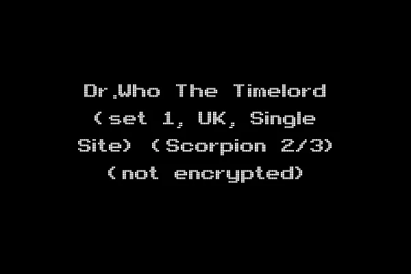 Dr.Who The Timelord (set 1, UK, Single Site) (Scorpion 2/3) (not encrypted)