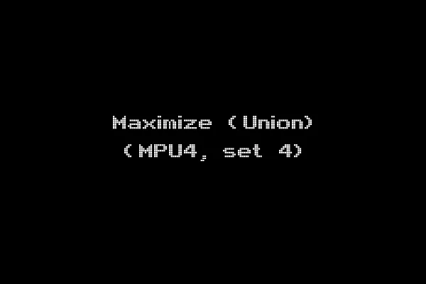 Maximize (Union) (MPU4, set 4)