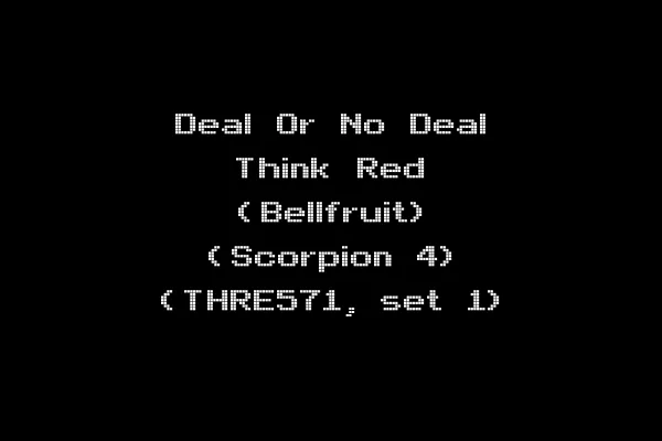 Deal Or No Deal Think Red (Bellfruit) (Scorpion 4) (THRE571, set 1)