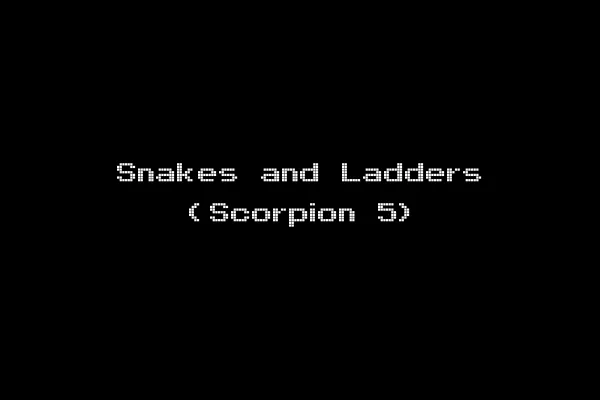Snakes and Ladders (Scorpion 5)